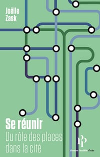 Se réunir : Du rôle des places dans la cité - Joëlle Zask (2022)