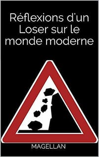 Réflexions d’un Loser sur le monde moderne (avant son effondrement) - Magellan (2020)