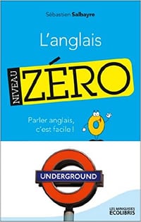 L'anglais, Niveau zéro: Parler anglais, c'est facile ! - Sébastien Salbayre (2013)