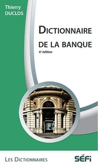 Dictionnaire de la banque - Thierry Duclos (2013)