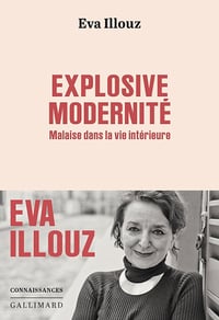 Explosive modernité : Malaise dans la vie intérieure - Eva Illouz (2025)