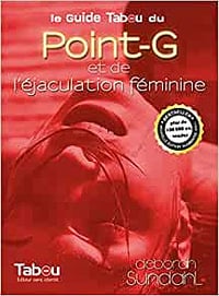 Le guide Tabou du Point-G et de l'éjaculation féminine - Deborah Sundahl