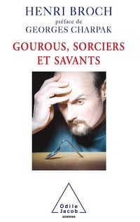 Gourous, Sorciers et Savants - Henri Broch (2006)