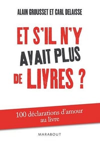 Et s’il n’y avait plus de livres ? - Alain Grousset et Carl Delaisse