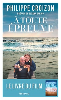 Philippe Croizon - À toute épreuve (le livre du film "Pour le meilleur") (2026)