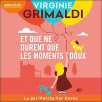 Et que ne durent que les moments doux - Virginie Grimaldi (2020)