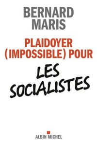 Plaidoyer (impossible) pour les socialistes - Bernard Maris - 2012