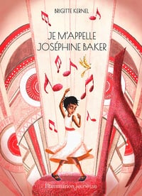 Je m'appelle Joséphine Baker - Brigitte Kernel (2023)