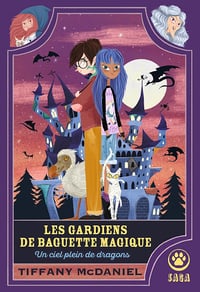Les Gardiens de baguette magique : un ciel plein de dragons - Tiffany McDaniel (2025)