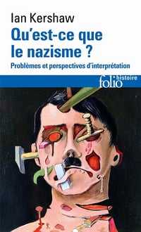 Qu'est-ce que le nazisme ? Problèmes et perspectives d'interprétation - Ian Kershaw