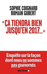 Ca tiendra bien jusqu’en 2017... - Sophie Coignard & Romain Gubert