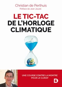 Le tic-tac de l’horloge climatique; une course contre la montre pour le climat - Christian de Perthuis