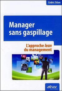 Manager sans gaspillage : L’approche lean du management