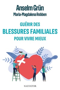 Guérir des blessures familiales pour vivre mieux - Anselm Grün, Magdalena Robben (2023)