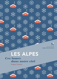 Les Alpes : Ces lames dans notre ciel - Virginie Troussier (2025)