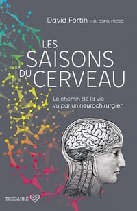 Les saisons du cerveau : Le chemin de la vie vu par un neurochirurgien - David Fortin (2023)