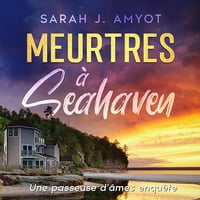 Meurtres à Seahaven: Une passeuse d'âmes enquête, 1 - Sarah J. Amyot (2024)