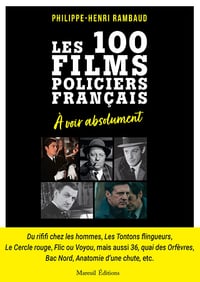 Les 100 films policiers français à voir absolument - Philippe-Henri Rambaud (2025)