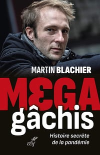 Méga-gâchis : Histoire secrète de la pandémie - Martin Blachier (2022)