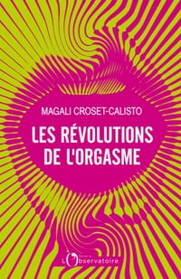 Les Révolutions de l'orgasme - Magali Croset-Calisto (2022)