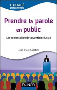Prendre la parole en public - Les secrets d’une intervention réussie