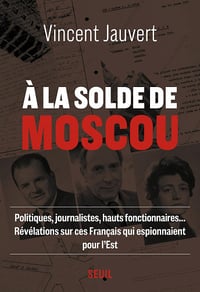 À la solde de Moscou - Vincent Jauvert (2024)