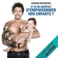 Et si on arrêtait d'empoisonner nos enfants - Erwann Menthéour (2018)