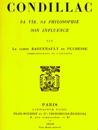 Condillac: sa vie, sa philosophie, son influence
