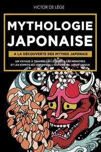 Mythologie Japonaise : A la découverte des Mythes Japonais - Victor De Lège (2022)