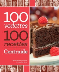 Collectif - 100 vedettes, 100 recettes, Centraide