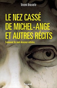 Le nez cassé de Michel-Ange et autres récits - Vincent Brocvielle (2018)
