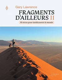 Fragments d'ailleurs, tome 2 : 50 récits pour (re)découvrir le monde - Gary Lawrence (2021)