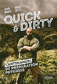 Quick & dirty: L'antimanuel de préparation physique - David Manise (2021)