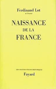Ferdinand Lot - Naissance de la France