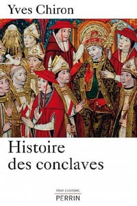 Histoire des conclaves - Yves Chiron