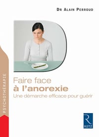 Faire face à l'anorexie - Une démarche efficace pour guérir - Alain Perroud