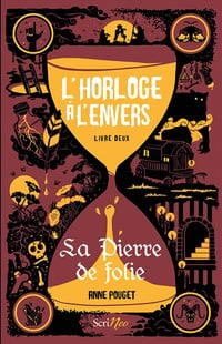 L'horloge à l'envers - tome 2 : La pierre de folie - Anne Pouget (2021)