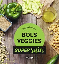 Bols veggies - super sain - Virginie ROBICHON