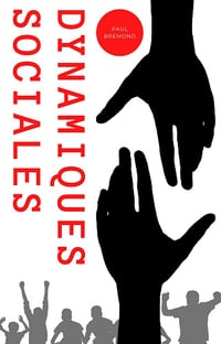 Dynamiques Sociales : Une Exploration en Profondeur de la Psychologie Sociale - Paul Brémond (2023)