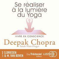 Se réaliser à la lumière du yoga - vivre en conscience - Deepak Chopra (2024)