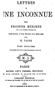 Lettres à une inconnue, Tome Deuxième: Précédée d'une étude sur P. Mérimée par H. Taine