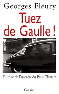 Georges Fleury - Tuez De Gaulle