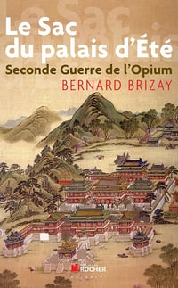 Le Sac du Palais d'Eté: Seconde guerre de l'opium - Bernard Brizay (2011)