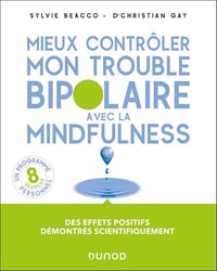 Mieux contrôler mon trouble bipolaire avec la mindfulness - Sylvie Beacco, Christian Gay (2025)