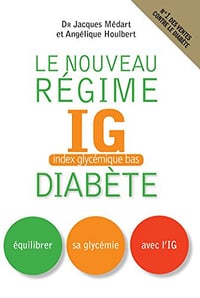 Le Nouveau régime IG (index glycémique bas) diabète: Equilibrer sa glycémie avec l’IG - Jacques Medart,Angélique Houlbert