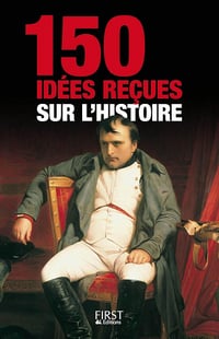 150 idées reçues sur l'Histoire - Collectif (2012)