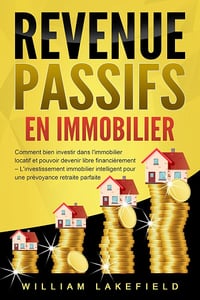 William Lakefield - REVENUS PASSIFS EN IMMOBILIER