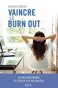 Vaincre le burn out : Se reconstruire et éviter les rechutes - Nathalie Martin (2020)