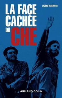 La face cachée du Che - Jacobo Machover