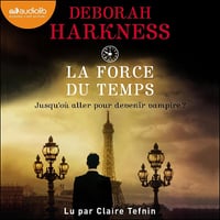 La Force du temps: Le Livre perdu des sortilèges 4 - Deborah Harkness (2024)